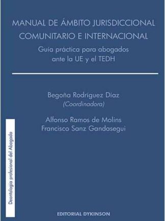 Manual de ámbito jurisdiccional comunitario e internacional. Guía práctica para abogados ante la UE y el TEDH