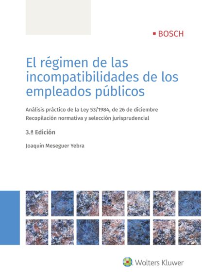 Régimen de las Incompatibilidades de los Empleados Públicos. Análisis Práctico de la Ley 53/1984, de 26 de Diciembre