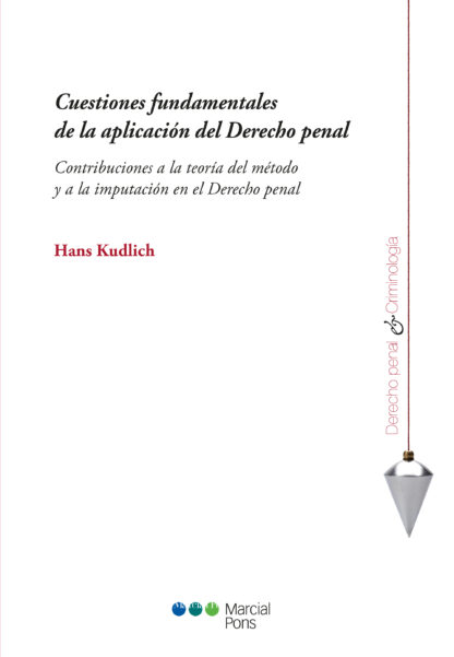 Cuestiones Fundamentales de la Aplicación del Derecho Penal Contribuciones a la Teoría del Método y a la Imputación en el Derecho Penal