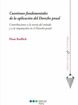 Cuestiones Fundamentales de la Aplicación del Derecho Penal Contribuciones a la Teoría del Método y a la Imputación en el Derecho Penal
