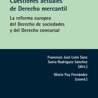 Cuestiones Actuales del Derecho Mercantil La Reforma Europea de Derecho de Sociedades y del Derecho Concursal
