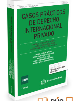 Casos Prácticos de Derecho Internacional Privado. Con Soluciones y Orientaciones a los Ejercicios y Legislación de la Unión Euro.