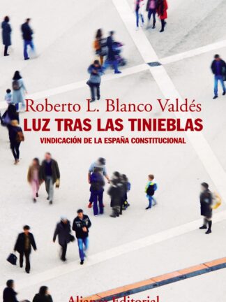 Luz tras las tinieblas. Vindicación de la España Constitucional