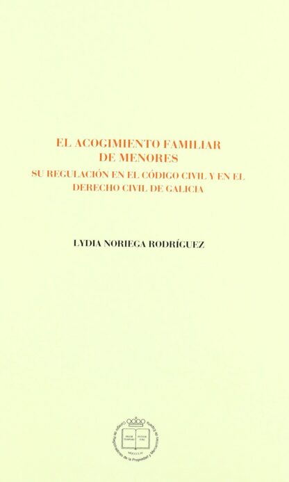 Acogimiento Familiar de Menores. Su Regulación en el Código Civil y en el Derecho Civil de Galicia