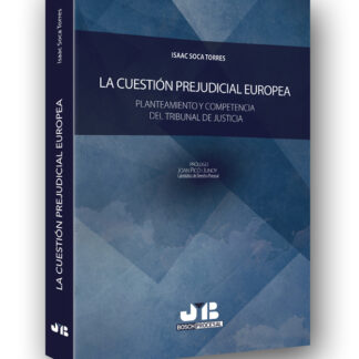 Cuestión Prejudicial Europea. Planteamiento y Competencia del Tribunal de Justicia