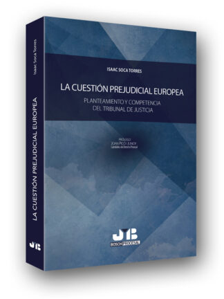 Cuestión Prejudicial Europea. Planteamiento y Competencia del Tribunal de Justicia