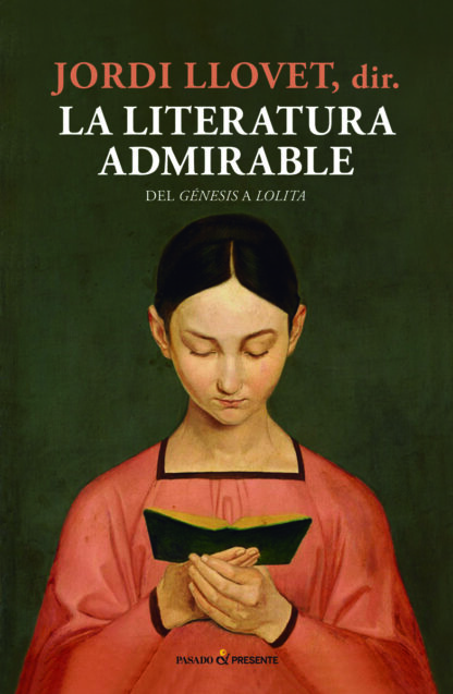 Literatura admirable. Del Génesis a Lolita De París y Praga a China y México