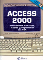 Access 2000. Herramientas Avanzadas, Macros y Programación con VBA.