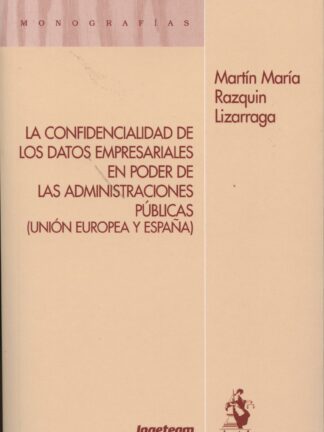 Confidencialidad de los Datos Empresariales en Poder de las Administraciones Públicas (Unión Europea y España)