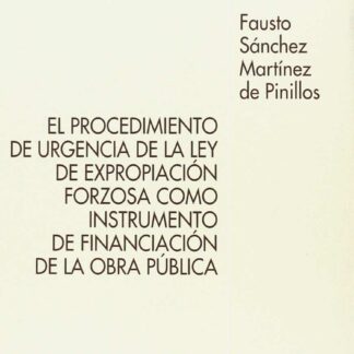 Procedimiento de Urgencia de la Ley de Expropiación Forzosa como Instrumento de Financiación de la Obra Pública