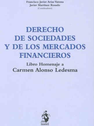 Derecho de Sociedades y de los Mercados Financieros. Libro Homenaje a Carmen Alonso Ledesma