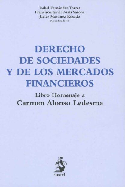 Derecho de Sociedades y de los Mercados Financieros. Libro Homenaje a Carmen Alonso Ledesma