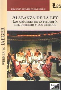 Alabanza de la Ley. Los Orígenes de la Filosofía del Derecho y los Griegos