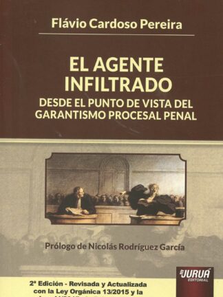 Agente Infiltrado. Desde el Punto de Vista del Garantismo Proceso Penal