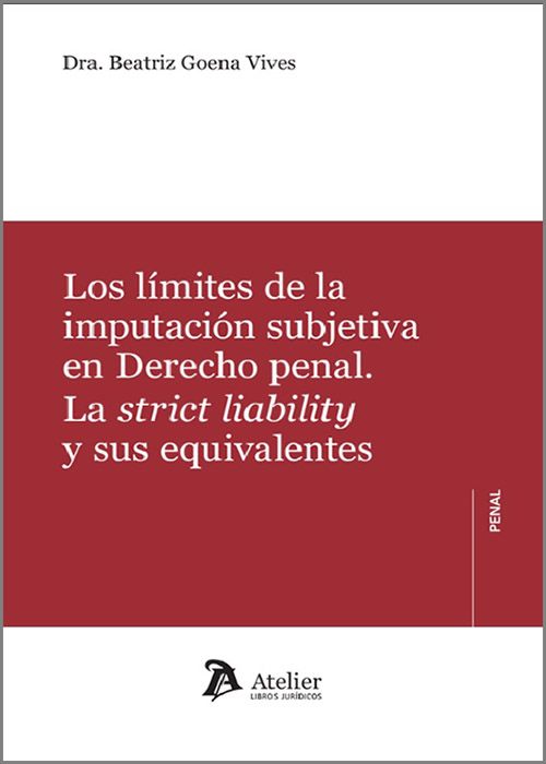 Límites de la imputación subjetiva en el derecho penal. La strict liability y sus equivalentes